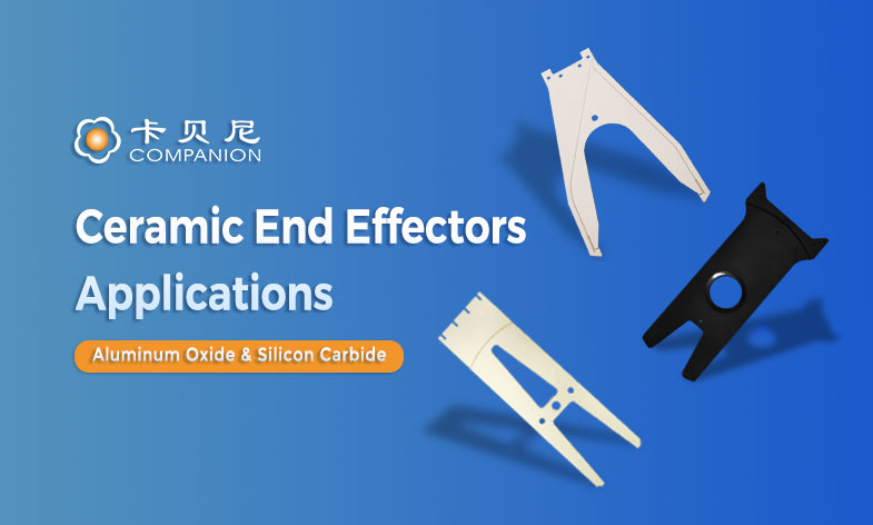 Features and Applications of Ceramic End Effectors