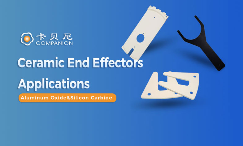 Features and Applications of Ceramic End Effectors