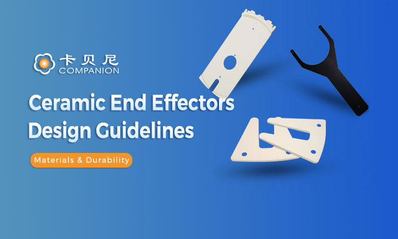 Key Considerations for Ceramic End Effectors Design