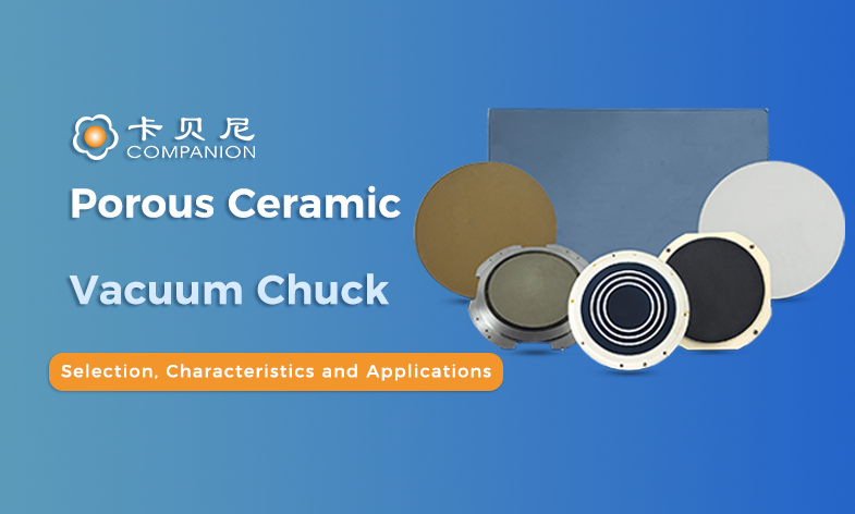 Porous Ceramic Vacuum Chucks: Selection Guide, Materials, Features, and Applications