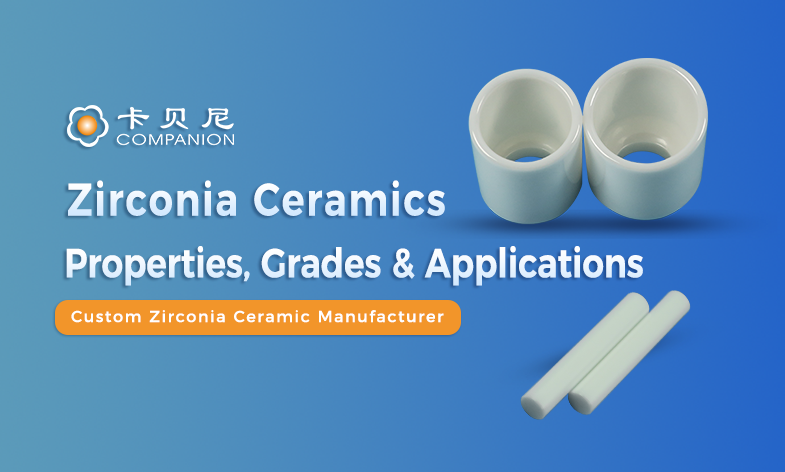 Zirconia Ceramics: Properties, Grades, Applications and Selection Guide